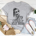 Literally Dead Inside Tee - WonderingCloth