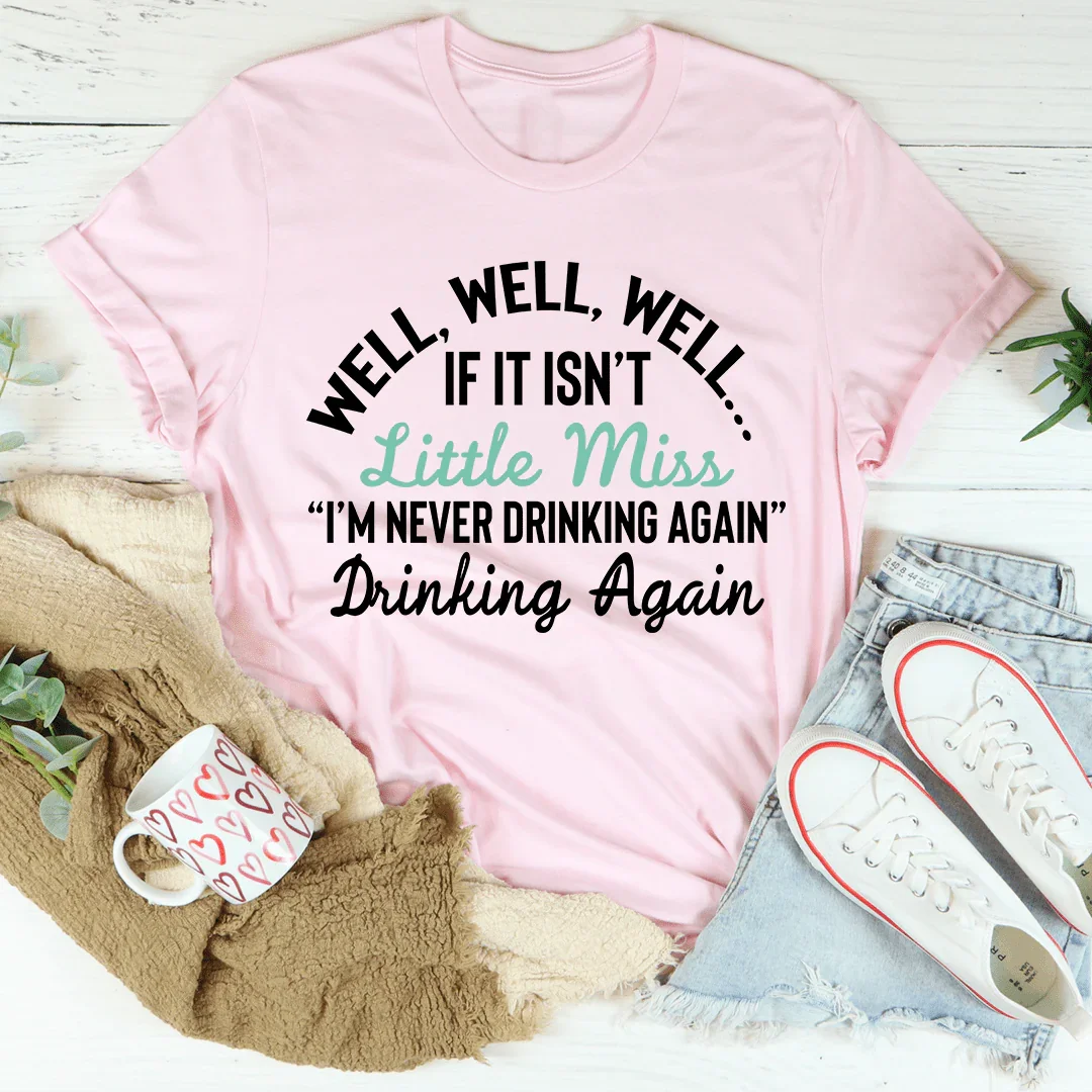 Little Miss Never Drinking Again Tee - WonderingCloth