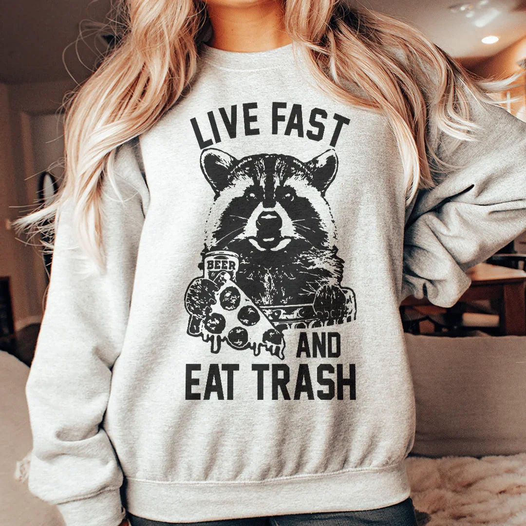 Live Fast And Eat Trash Sweatshirt - WonderingCloth