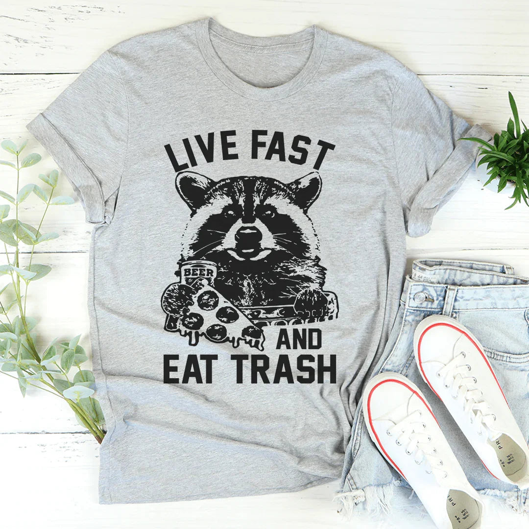 Live Fast And Eat Trash Tee - WonderingCloth