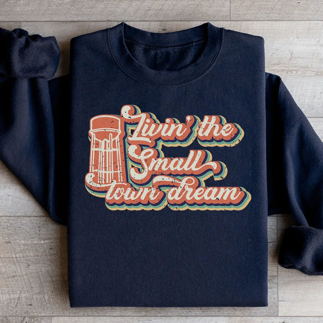 Livin' The Small Town Dream Sweatshirt - WonderingCloth