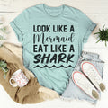 Look Like A Mermaid Eat Like A Shark Tee - WonderingCloth