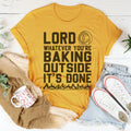 Lord Whatever You're Baking Outside It's Done Tee - WonderingCloth