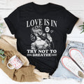 Love Is In Try Not To Breathe Tee - WonderingCloth