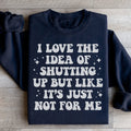 Love The Idea Of Shutting Up Sweatshirt - WonderingCloth