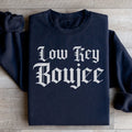 Low Key Boujee Sweatshirt - WonderingCloth