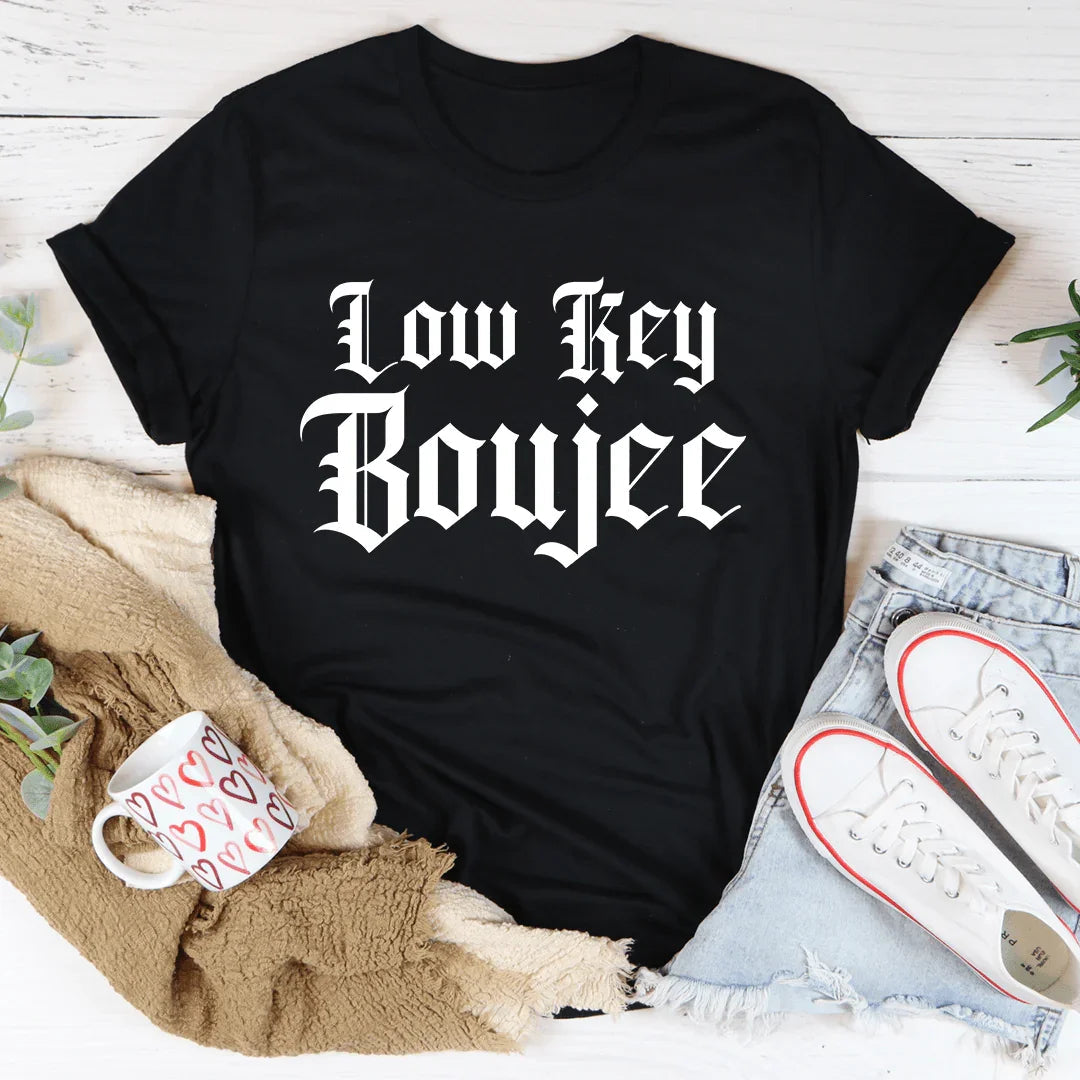 Low Key Boujee Tee - WonderingCloth