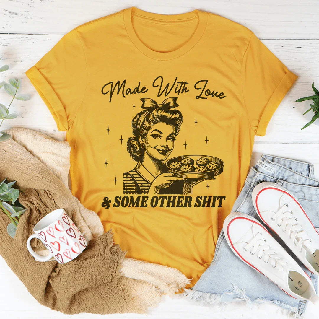 Made With Love And Some Other S* Tee - WonderingCloth