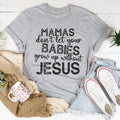 Mamas Don't Let Your Babies Grow Up Without Jesus Tee - WonderingCloth