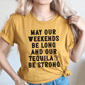 May Our Weekends Be Long And Our Tequila Be Strong Tee - WonderingCloth
