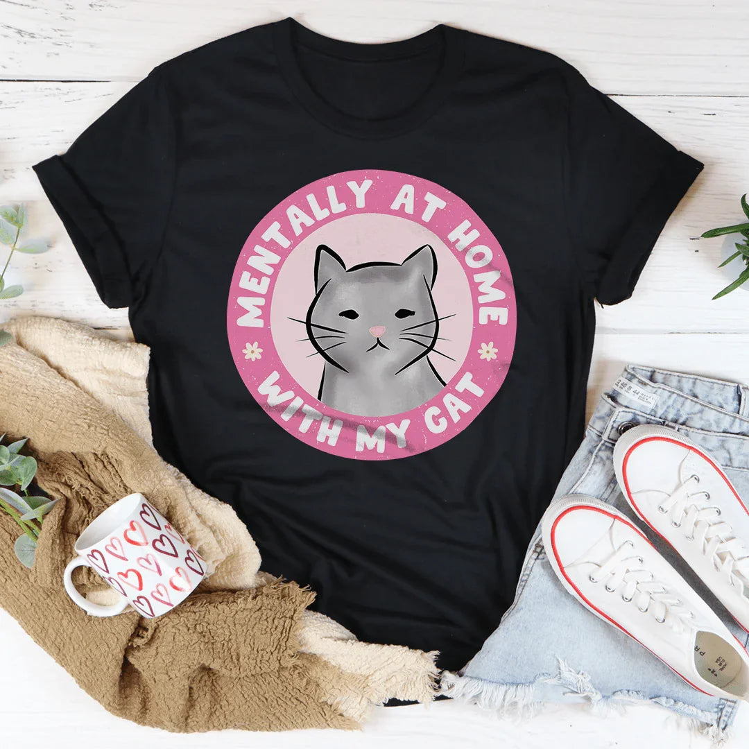 Mentally At Home With My Cat Tee - WonderingCloth
