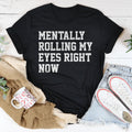 Mentally Rolling My Eyes Right Now Tee - WonderingCloth