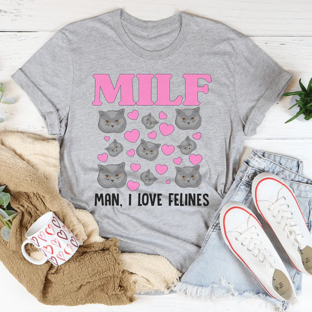 MILF Man I Love Felines Tee - WonderingCloth