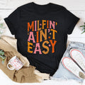 Milfin' Ain't Easy Tee - WonderingCloth