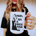 Mom I Am A Rich Man Ceramic Mug 15 oz - WonderingCloth