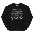 Most Days My Biggest Accomplishment Is Keeping My Mouth Shut Sweatshirt - WonderingCloth