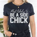 Most Likely To Be A Side Chick Thanksgiving Tee - WonderingCloth