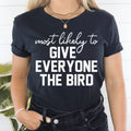 Most Likely To Give Everyone The Bird Thanksgiving Tee - WonderingCloth