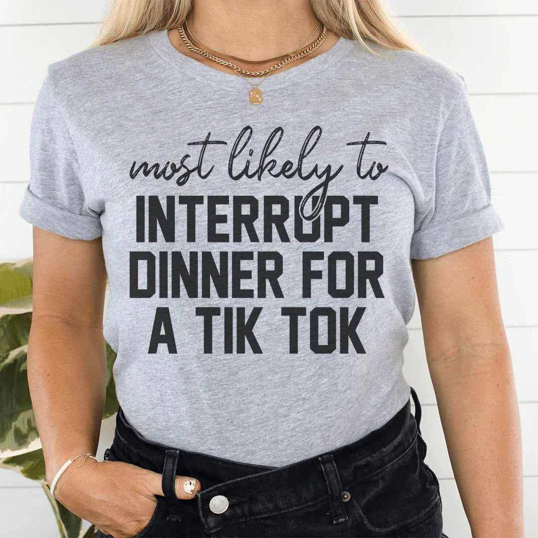 Most Likely To Interrupt Dinner For A Tik Tok Thanksgiving Tee - WonderingCloth