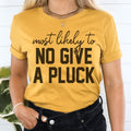 Most Likely To No Give A Pluck Thanksgiving Tee - WonderingCloth