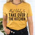 Most Likely To Take Over The Kitchen Thanksgiving Tee - WonderingCloth
