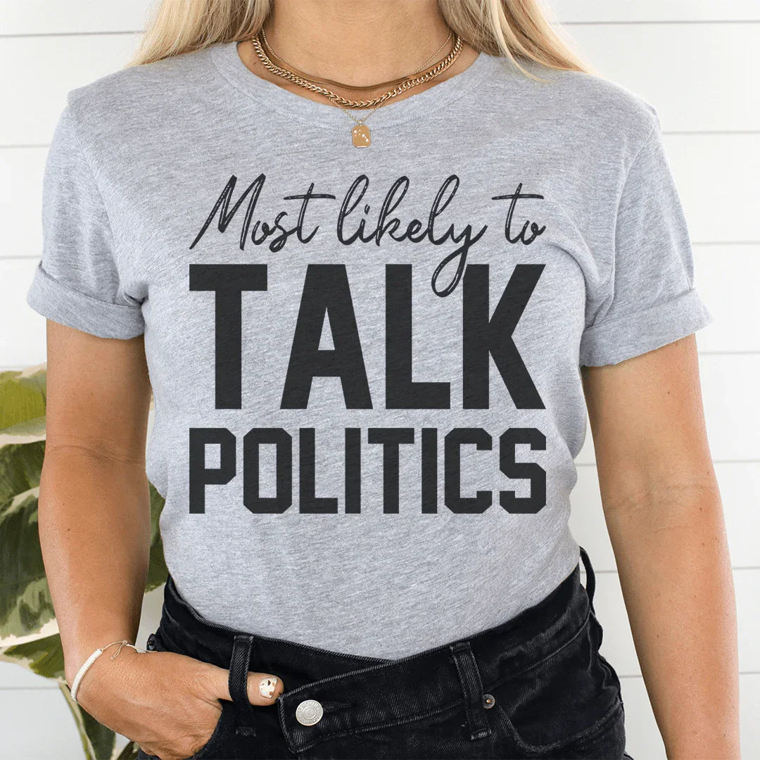 Most Likely To Talk Politics Thanksgiving Tee - WonderingCloth