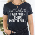 Most Likely To Talk With Their Mouth Full Thanksgiving Tee - WonderingCloth