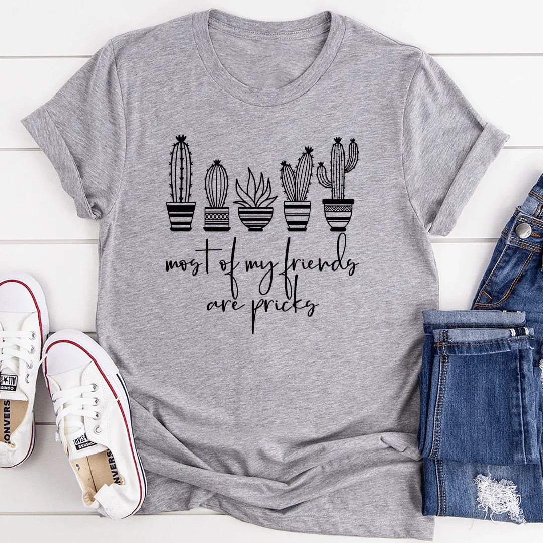 Most Of My Friends Are Pricks Tee - WonderingCloth