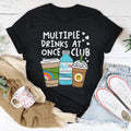 Multiple Drinks At Once Club Tee - WonderingCloth