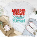 Murder Shows And Comfy Clothes Tee - WonderingCloth