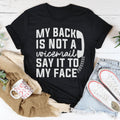 My Back Is Not A Voicemail Say It To My Face Tee - WonderingCloth
