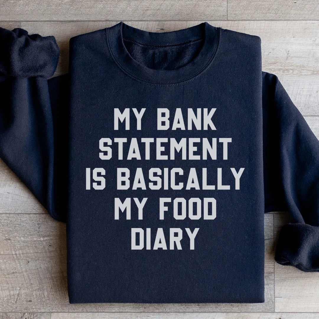 My Bank Statement Is Basically My Food Diary Sweatshirt - WonderingCloth