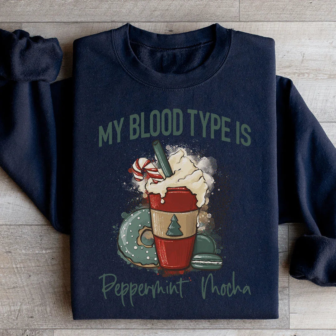My Blood Type Is Peppermint Mocha Sweatshirt - WonderingCloth