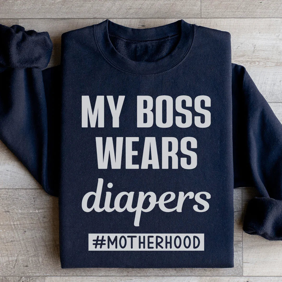 My Boss Wears Diapers Sweatshirt - WonderingCloth
