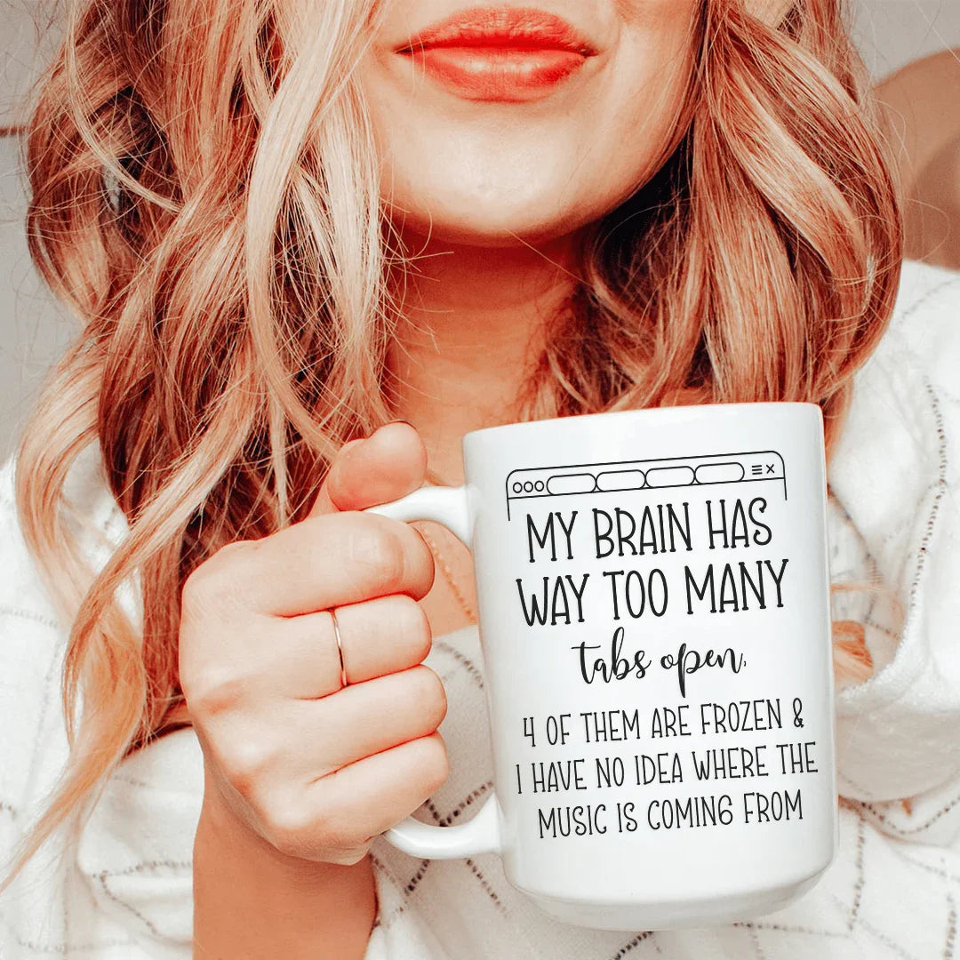 My Brain Has Way Too Many Tabs Open Ceramic Mug 15 oz - WonderingCloth