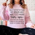 My Brain Has Way Too Many Tabs Open Sweatshirt - WonderingCloth
