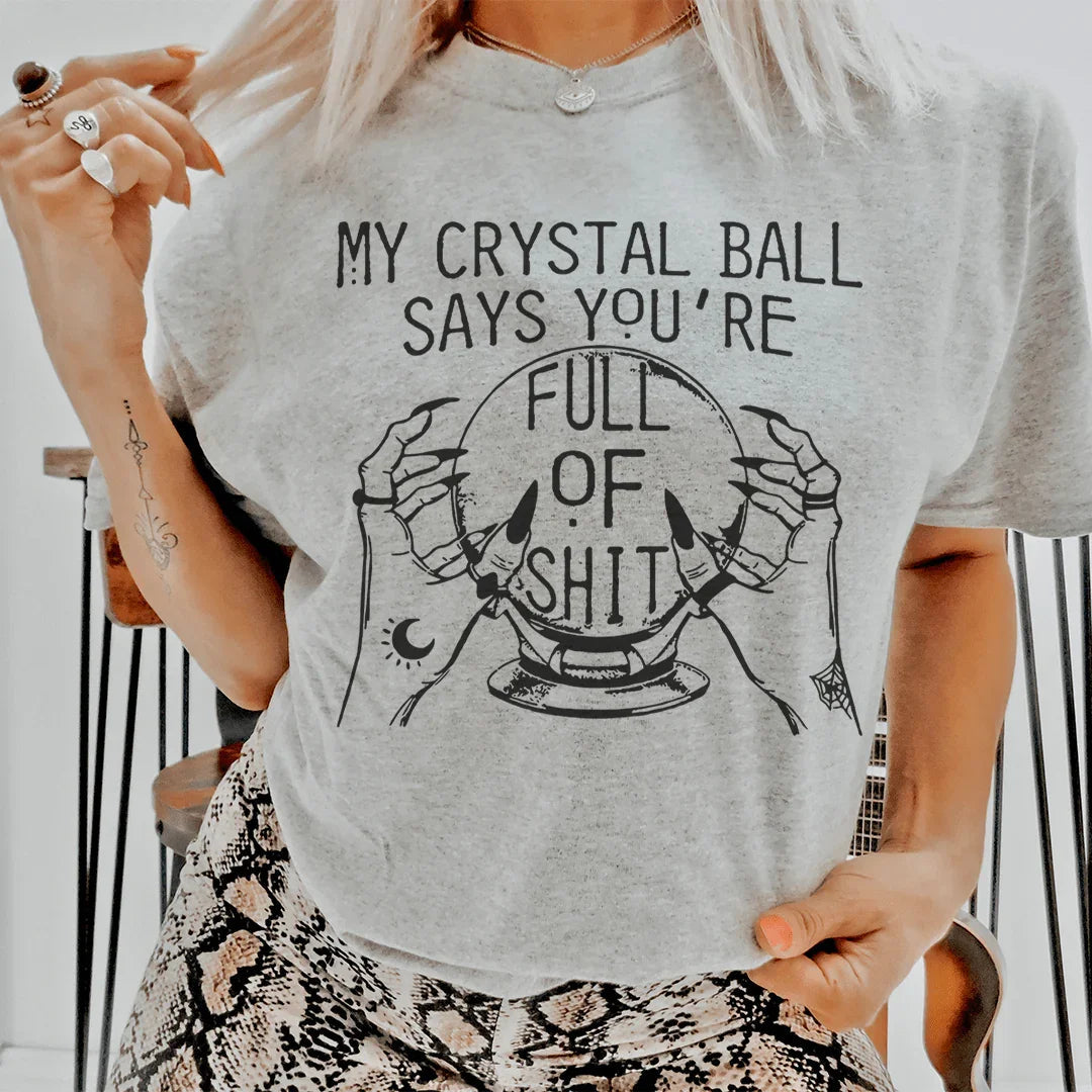 My Crystal Ball Says Tee - WonderingCloth