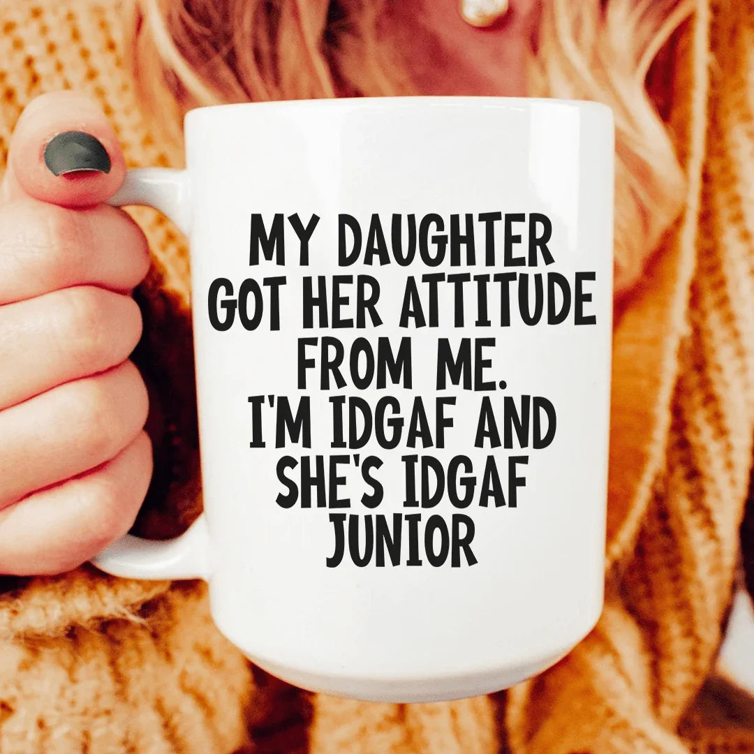 My Daughter Got Her Attitude From Me Ceramic Mug 15 oz - WonderingCloth
