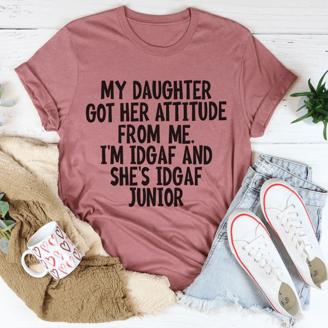 My Daughter Got Her Attitude From Me Tee - WonderingCloth