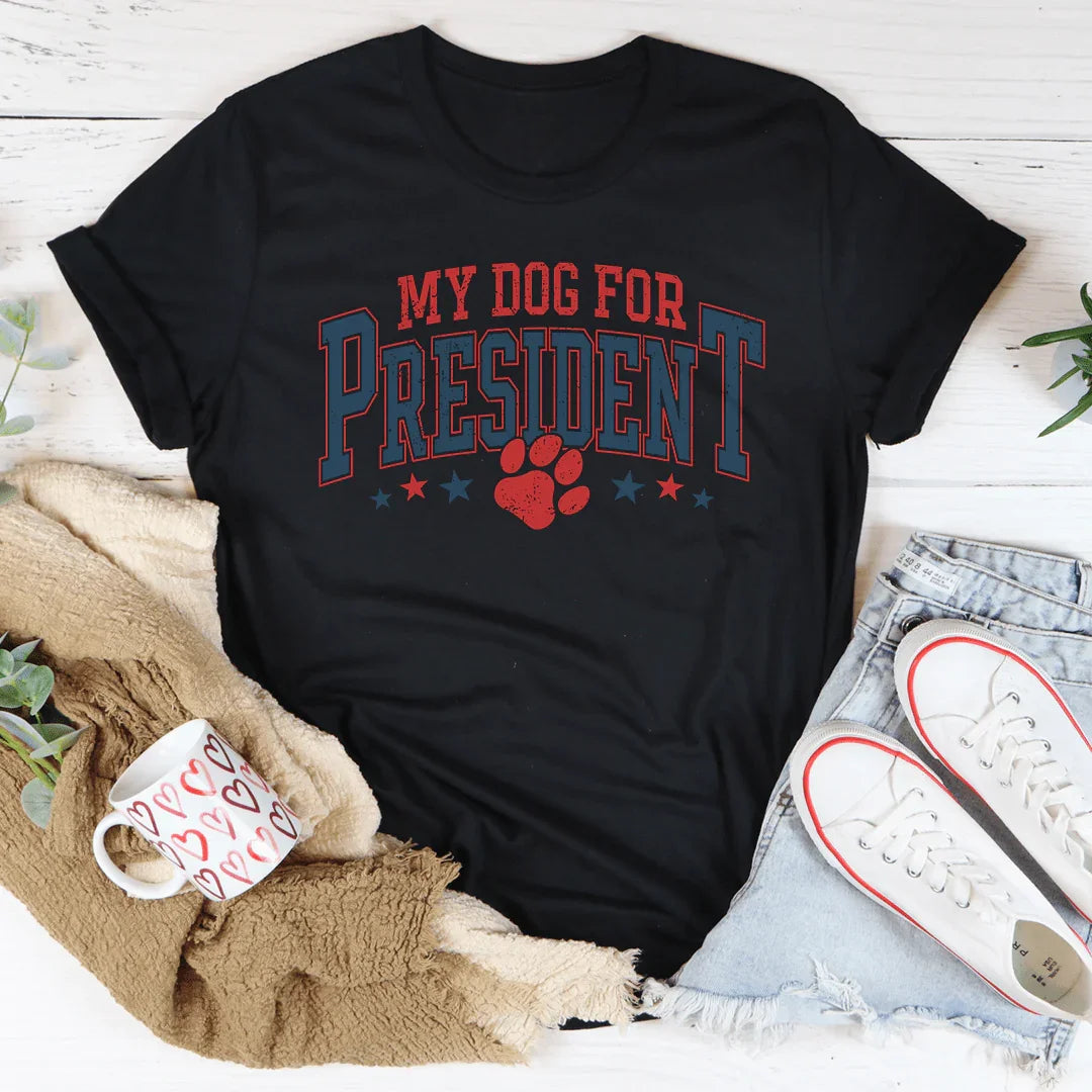 My Dog For President Tee - WonderingCloth