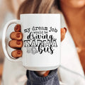 My Dream Job Karma Bus Ceramic Mug 15 oz - WonderingCloth