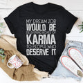 My Dream Job Would Be Delivering Boxes Of Karma Tee - WonderingCloth