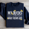 My Ducks Don't Even Know What Rows Are Sweatshirt - WonderingCloth