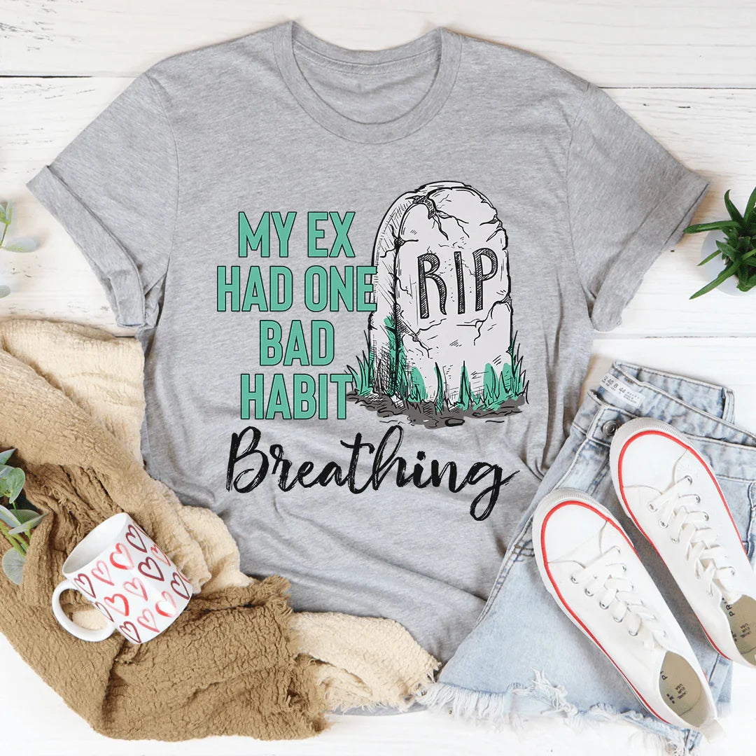 My Ex Had One Bad Habit Tee - WonderingCloth