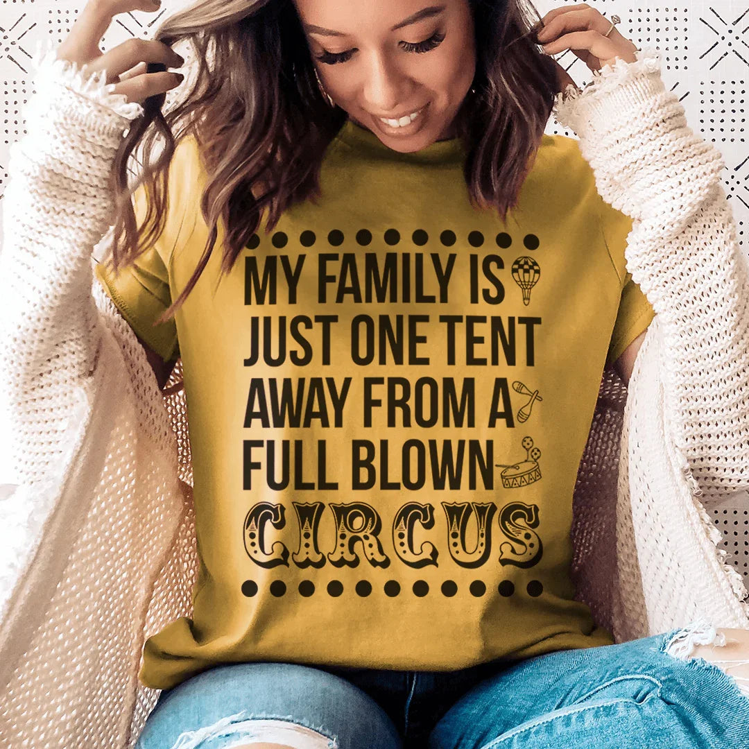 My Family Is Just One Tent Away From A Full Blown Circus Tee - WonderingCloth