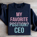 My Favorite Position CEO Sweatshirt - WonderingCloth