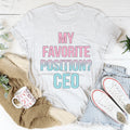 My Favorite Position CEO Tee - WonderingCloth