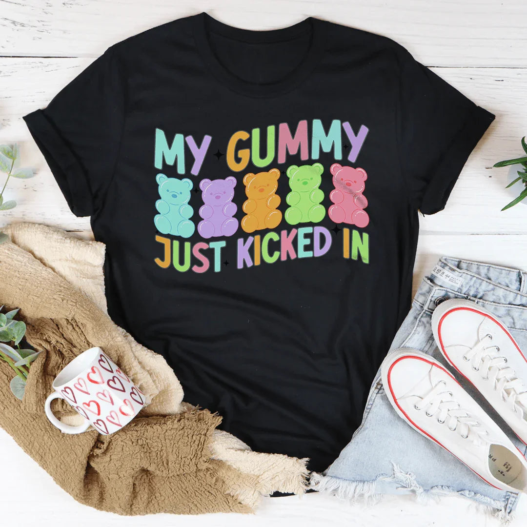 My Gummy Just Kicked In Tee - WonderingCloth