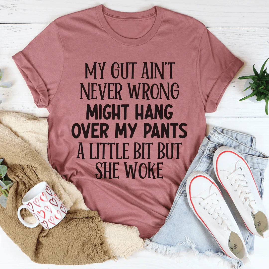 My Gut Ain't Never Wrong Tee - WonderingCloth