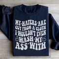 My Haters Are Cut From A Cloth Sweatshirt - WonderingCloth